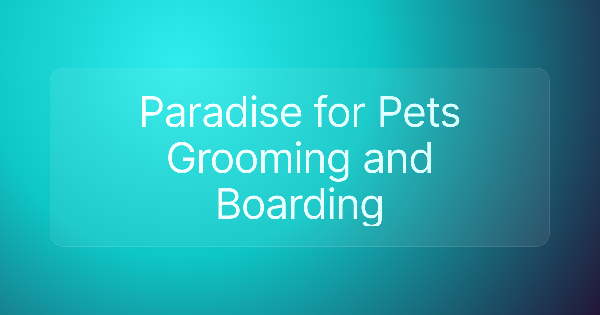 Paradise for Pets Grooming and Boarding