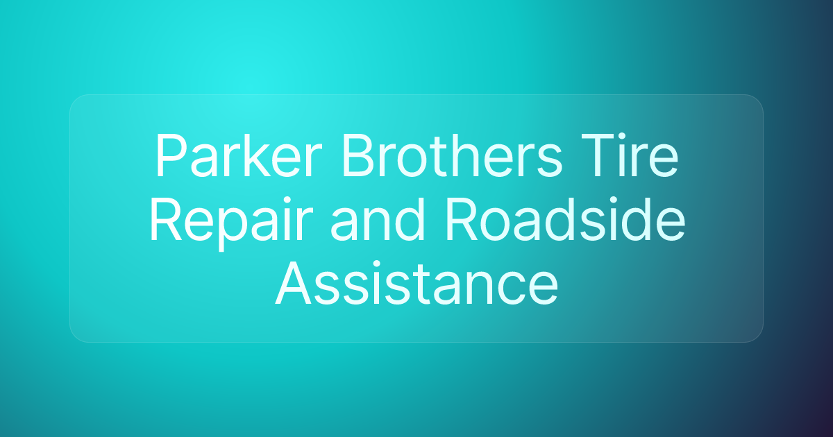 Parker Brothers Tire Repair and Roadside Assistance