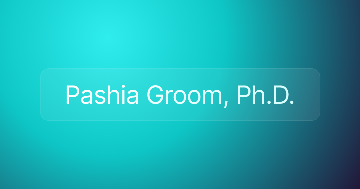 Pashia Groom, Ph.D.