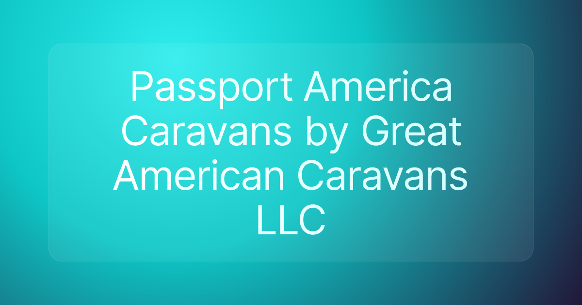 Passport America Caravans by Great American Caravans LLC