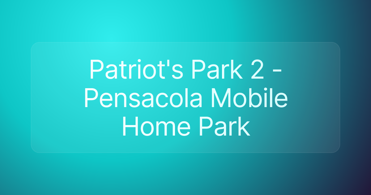 Patriot's Park 2 - Pensacola Mobile Home Park