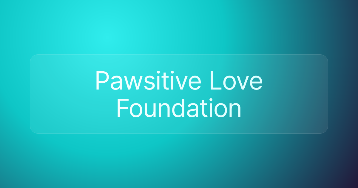 Pawsitive Love Foundation