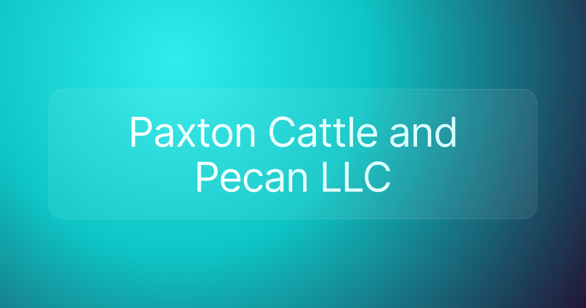 Paxton Cattle and Pecan LLC