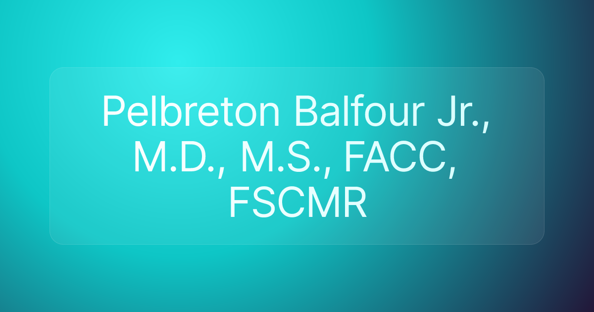 Pelbreton Balfour Jr., M.D., M.S., FACC, FSCMR