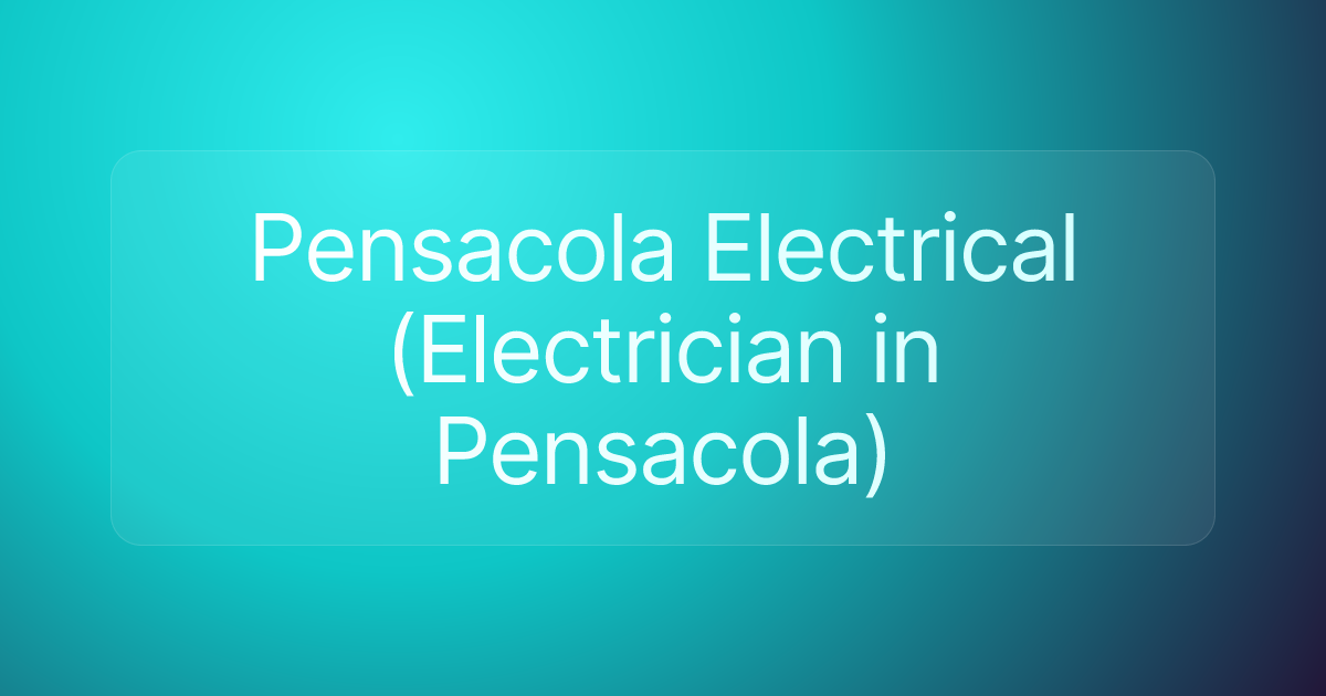 Pensacola Electrical (Electrician in Pensacola)