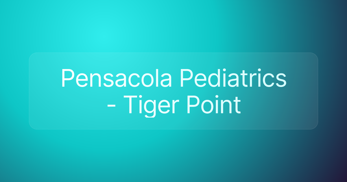 Pensacola Pediatrics - Tiger Point