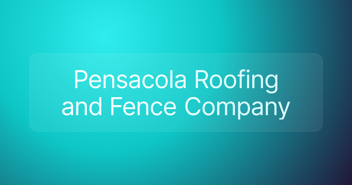 Pensacola Roofing and Fence Company