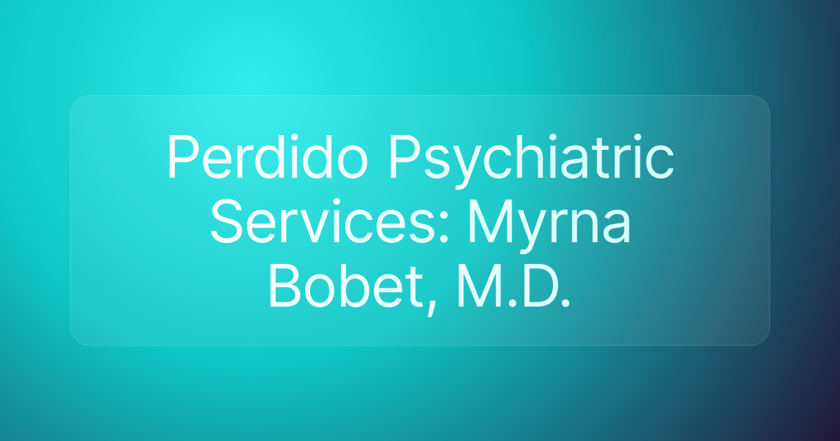 Perdido Psychiatric Services: Myrna Bobet, M.D.