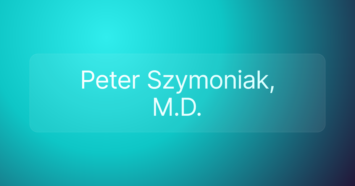 Peter Szymoniak, M.D.