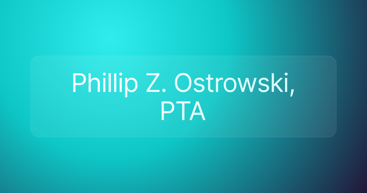 Phillip Z. Ostrowski, PTA