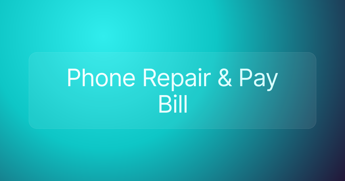 Phone Repair & Pay Bill