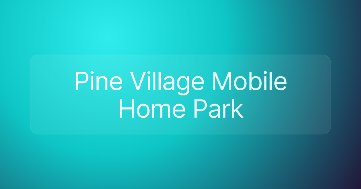 Pine Village Mobile Home Park