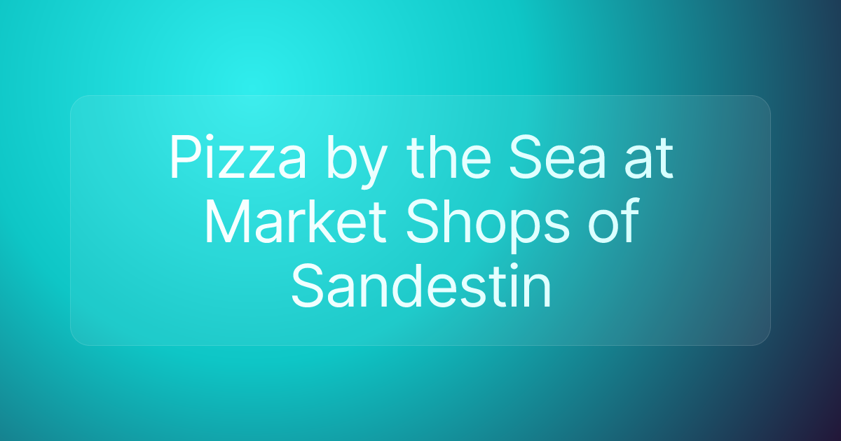 Pizza by the Sea at Market Shops of Sandestin