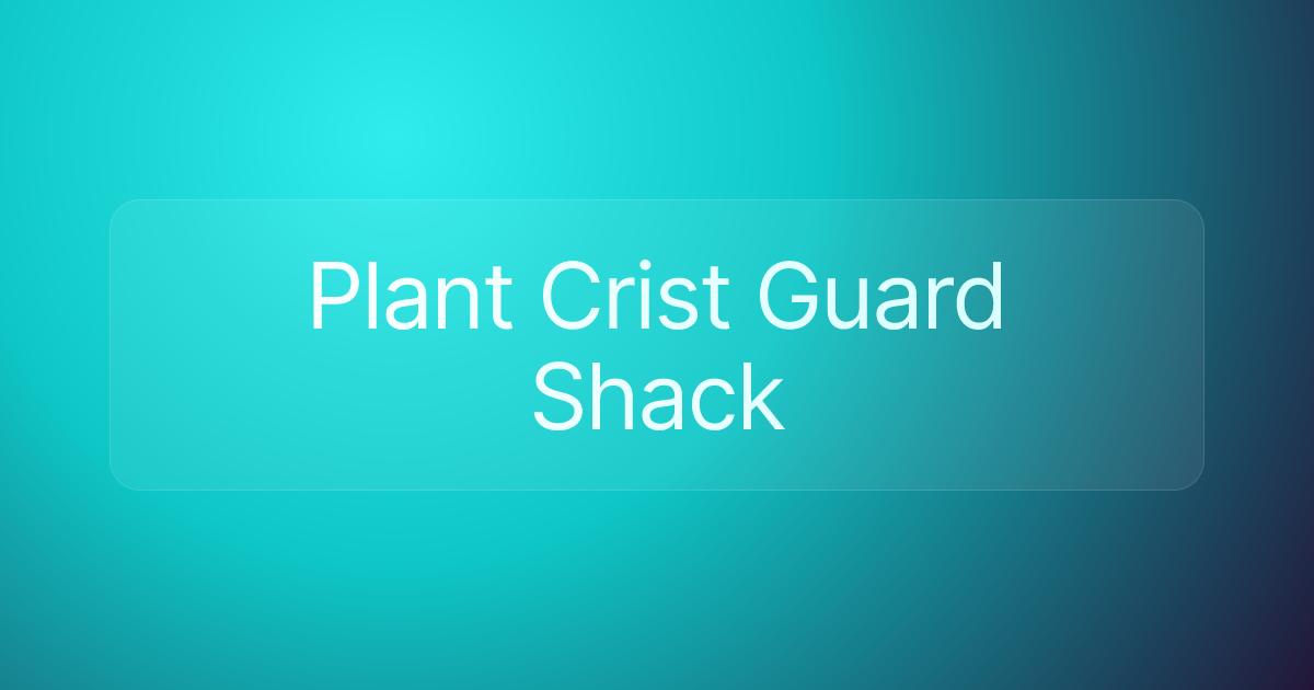 Plant Crist Guard Shack