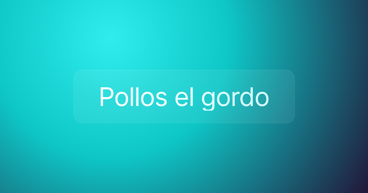 Pollos el gordo
