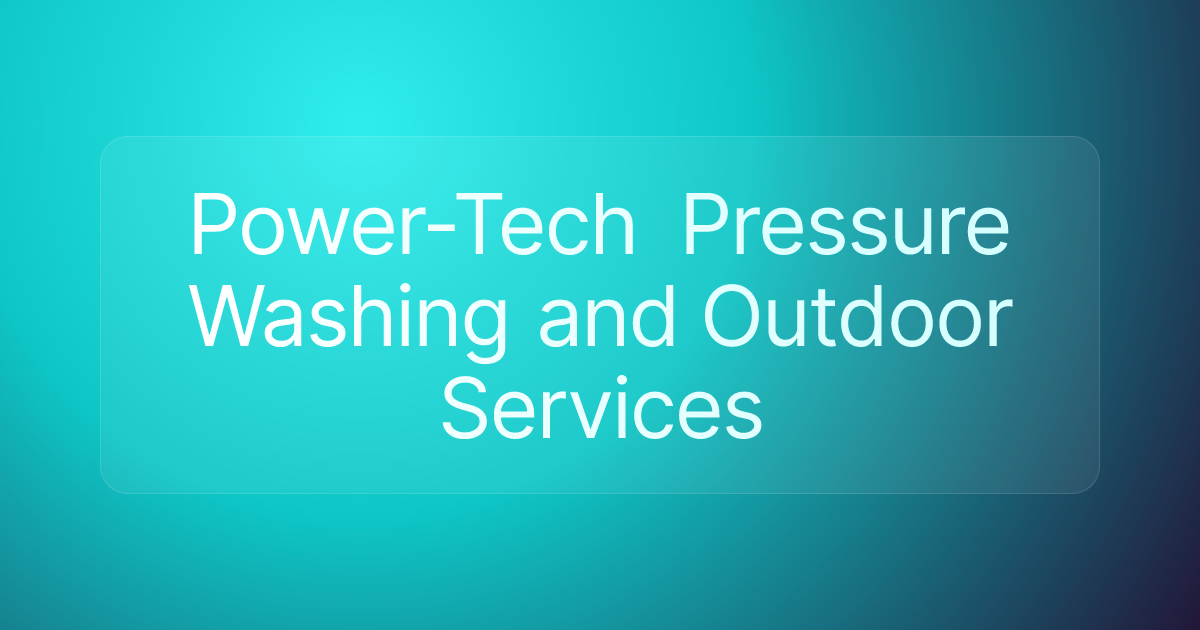 Power-Tech Pressure Washing and Outdoor Services
