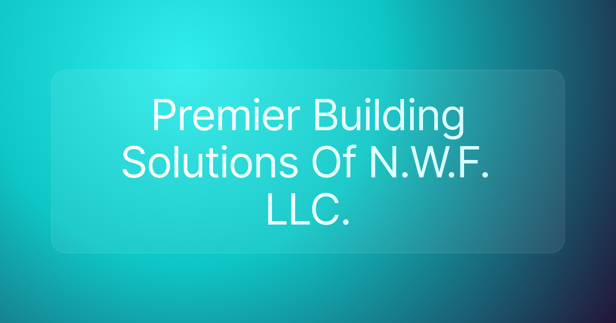 Premier Building Solutions Of N.W.F. LLC.