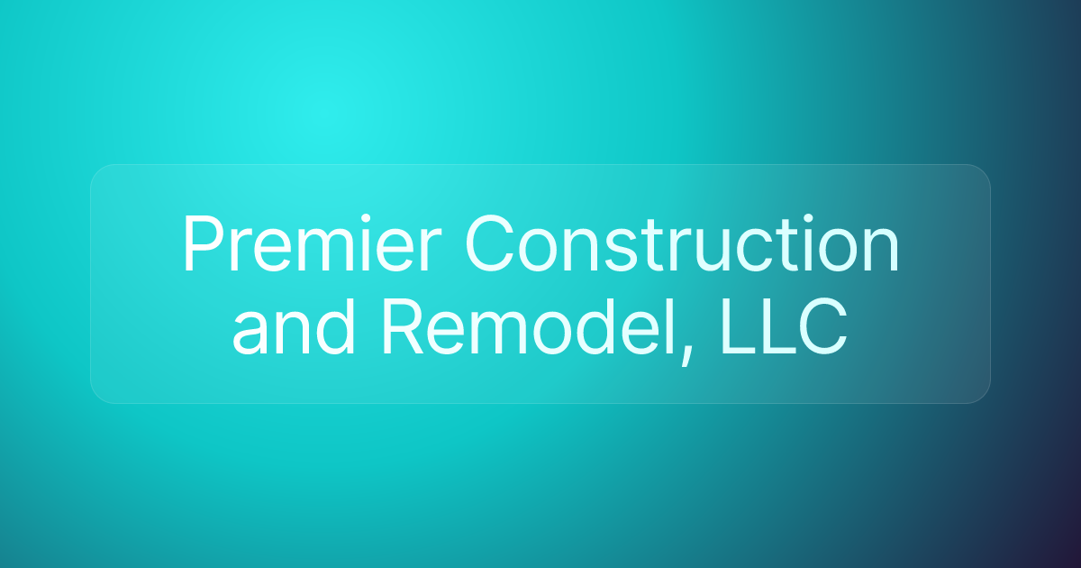 Premier Construction and Remodel, LLC