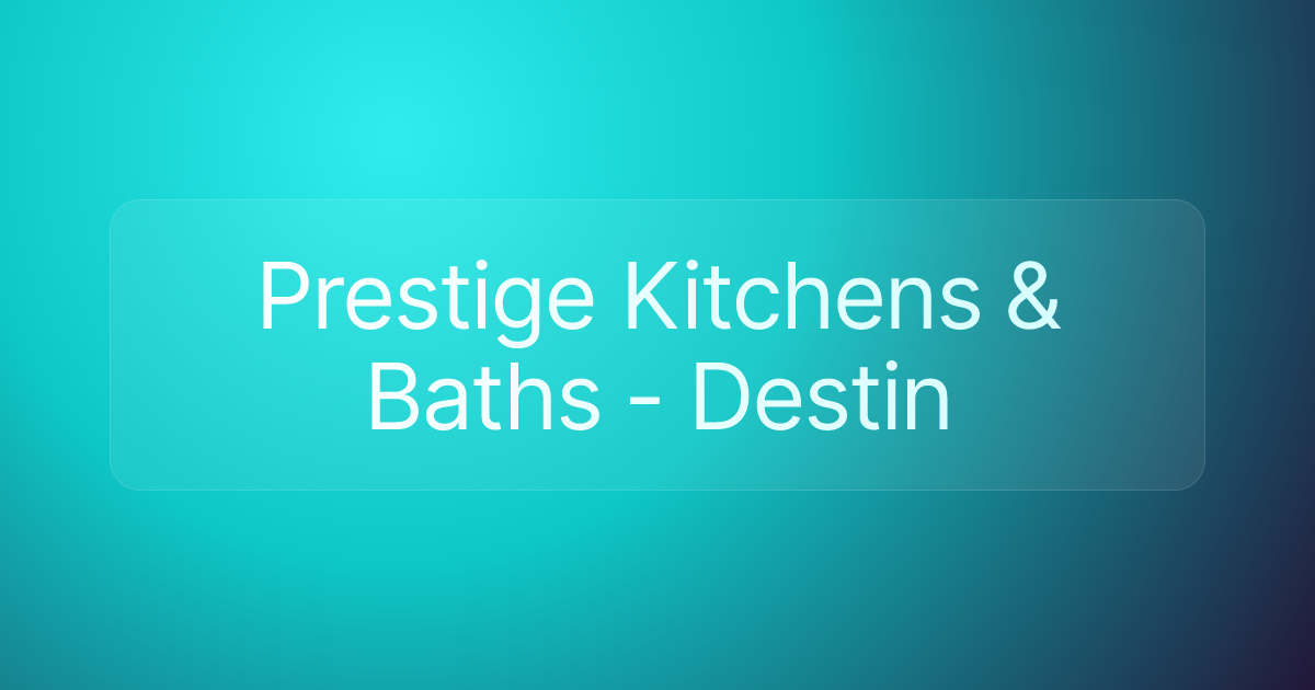 Prestige Kitchens & Baths - Destin