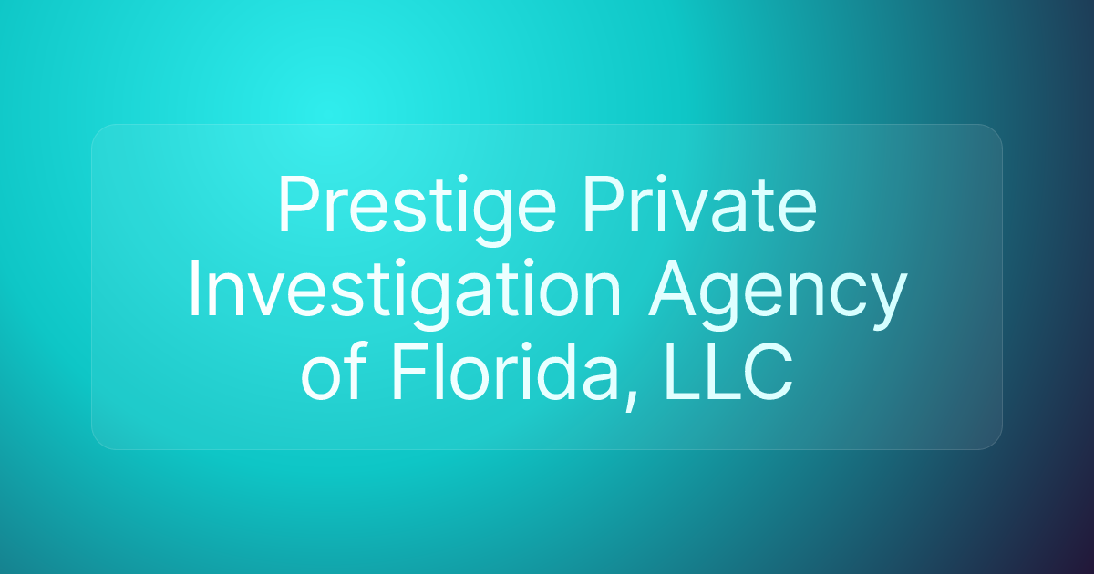 Prestige Private Investigation Agency of Florida, LLC