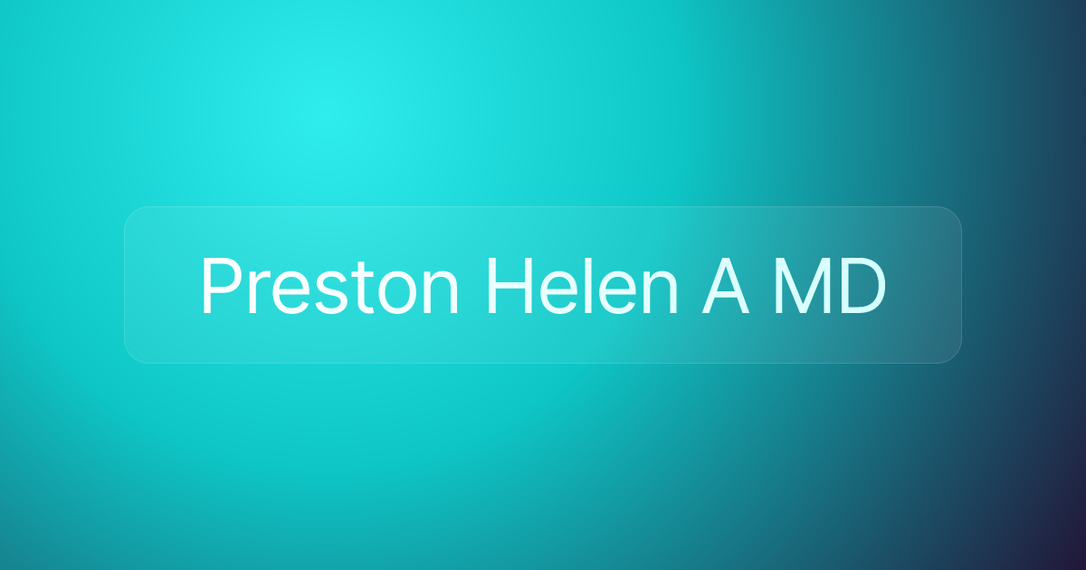 Preston Helen A MD