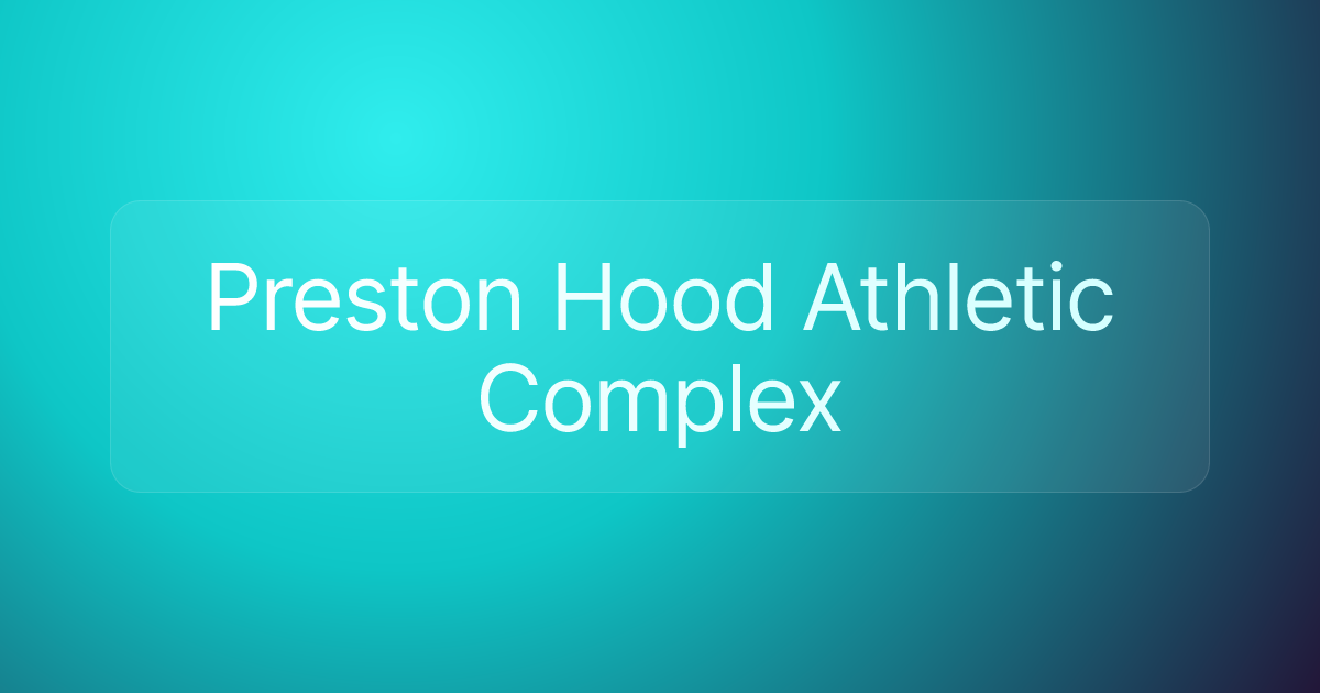 Preston Hood Athletic Complex