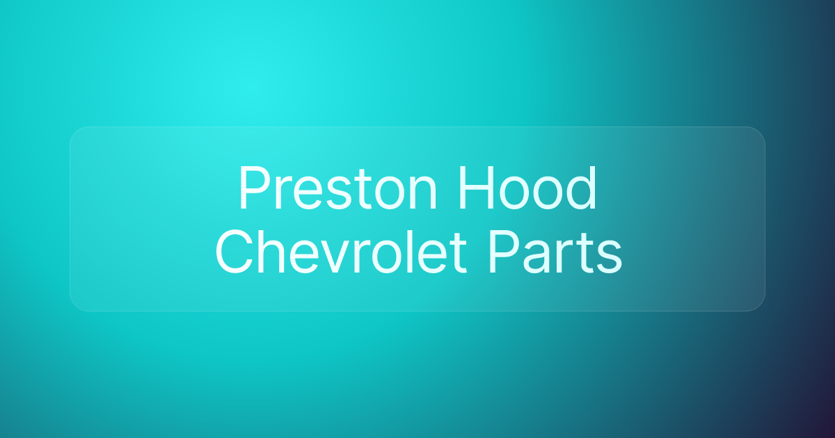 Preston Hood Chevrolet Parts