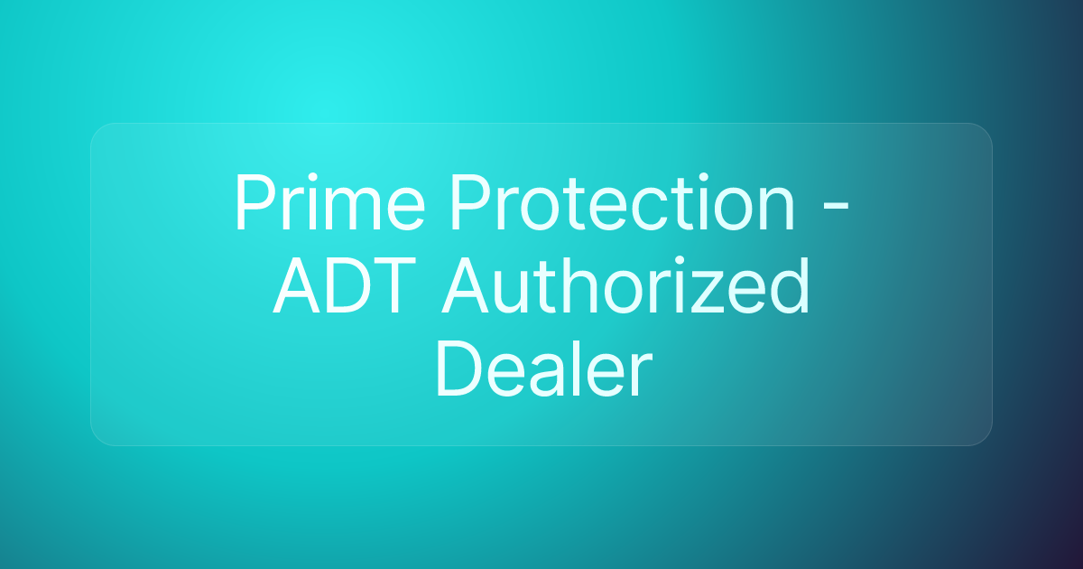 Prime Protection - ADT Authorized Dealer