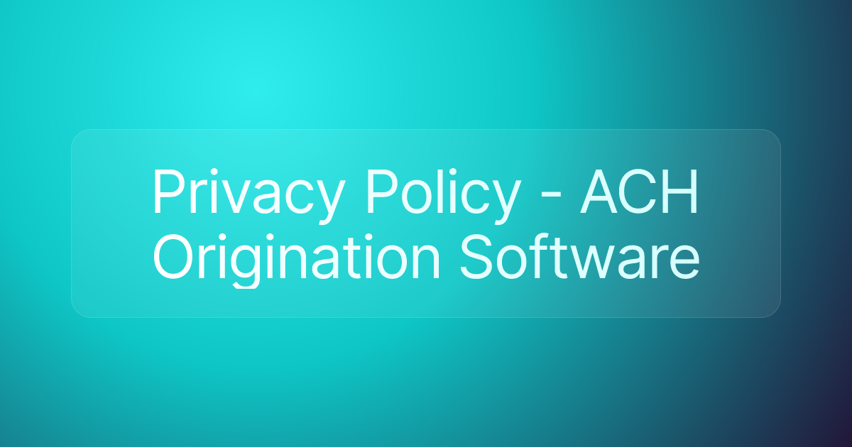 Privacy Policy - ACH Origination Software