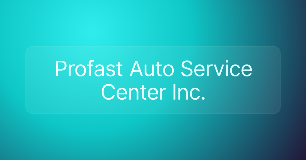 Profast Auto Service Center Inc.