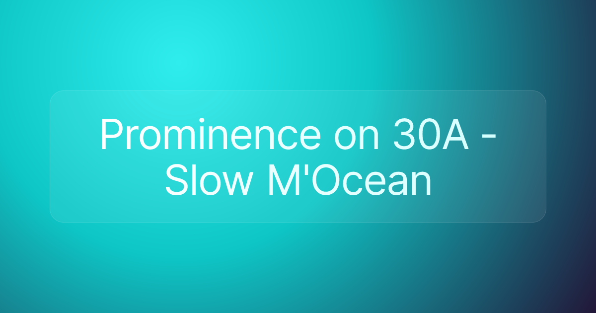 Prominence on 30A - Slow M'Ocean