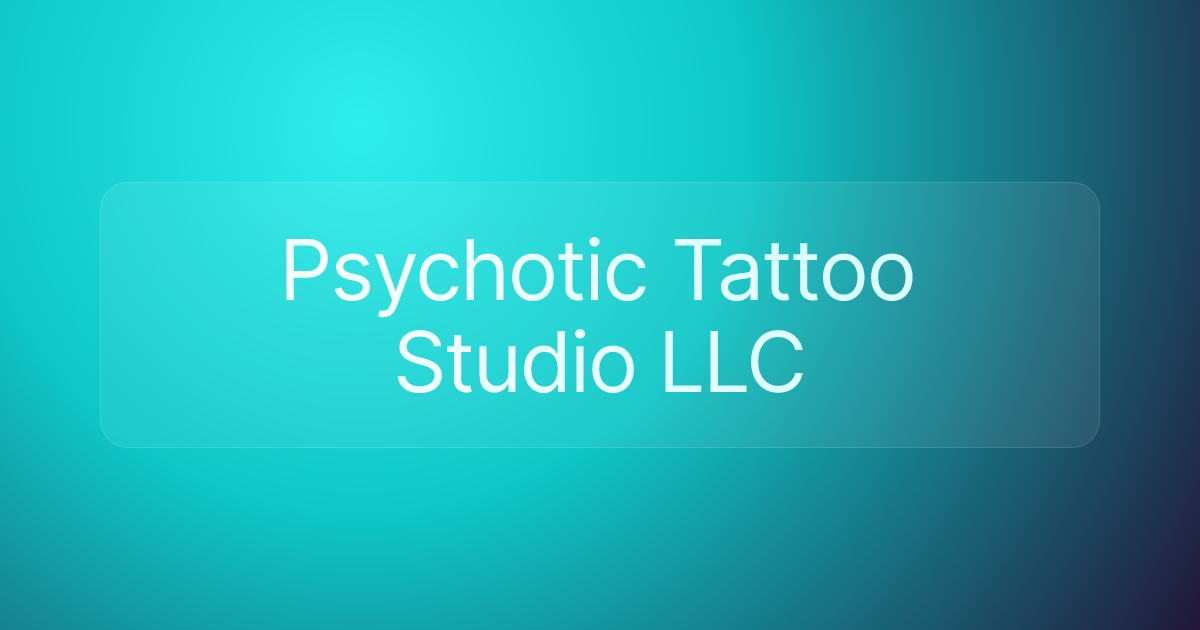 Psychotic Tattoo Studio LLC