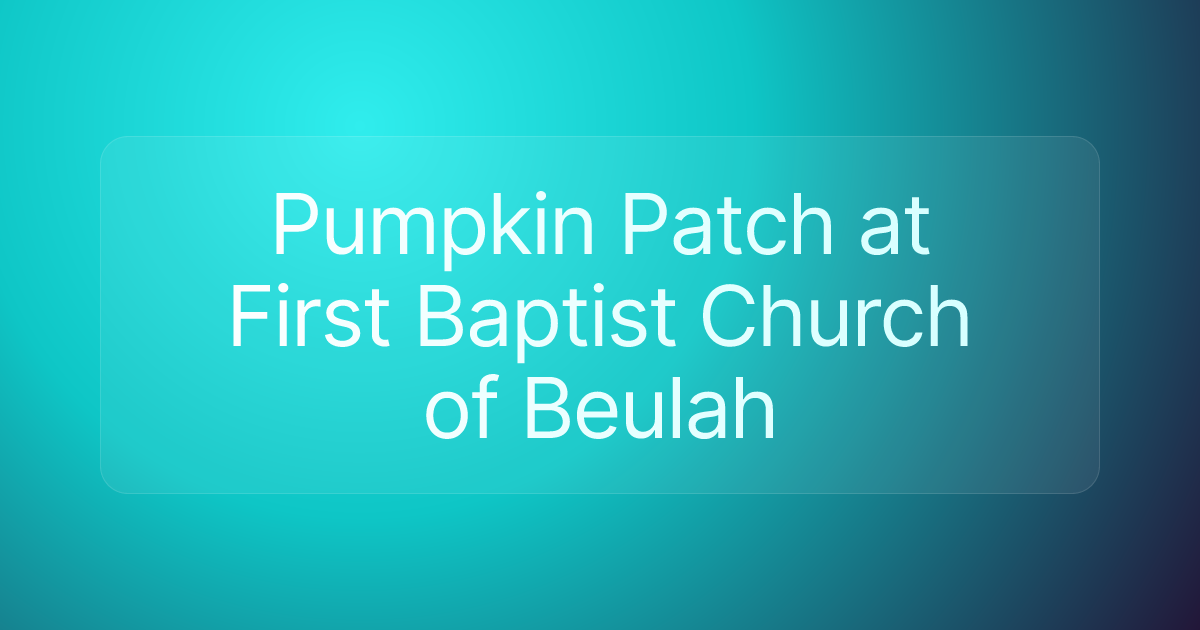 Pumpkin Patch at First Baptist Church of Beulah