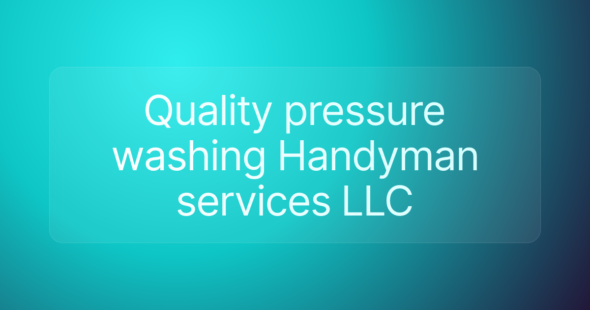 Quality pressure washing Handyman services LLC