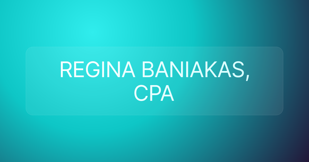 REGINA BANIAKAS, CPA