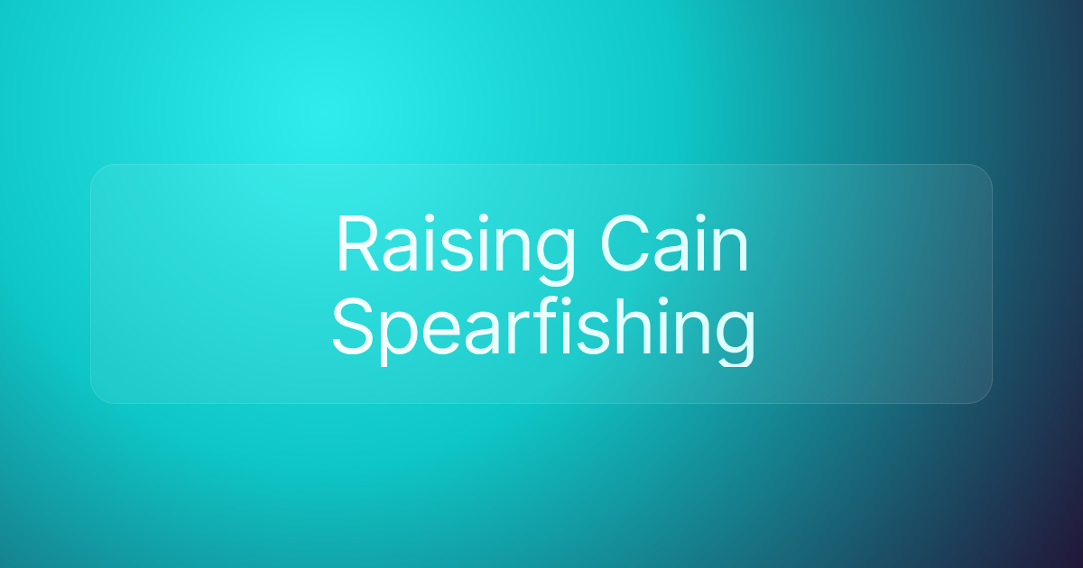 Raising Cain Spearfishing