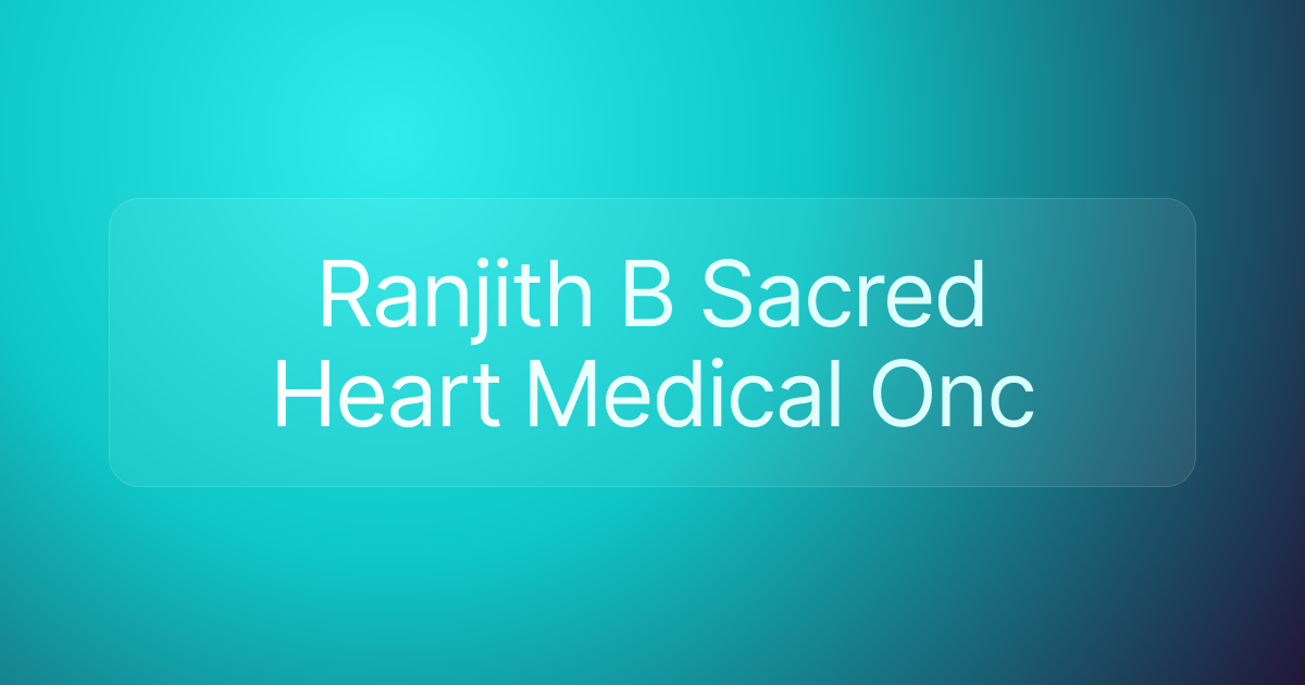 Ranjith B Sacred Heart Medical Onc