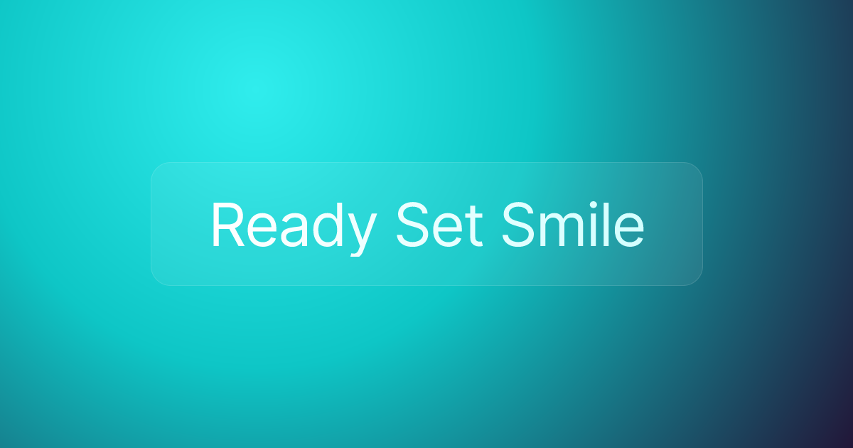 Ready Set Smile