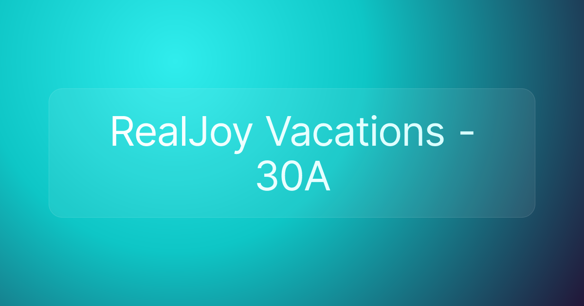 RealJoy Vacations - 30A