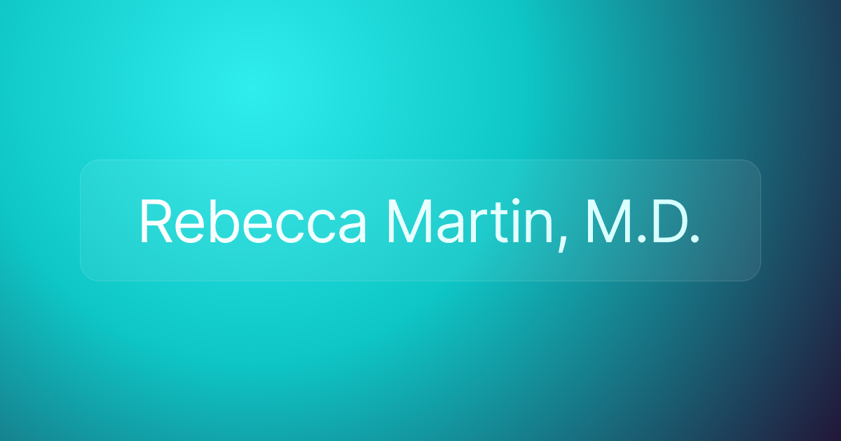 Rebecca Martin, M.D.