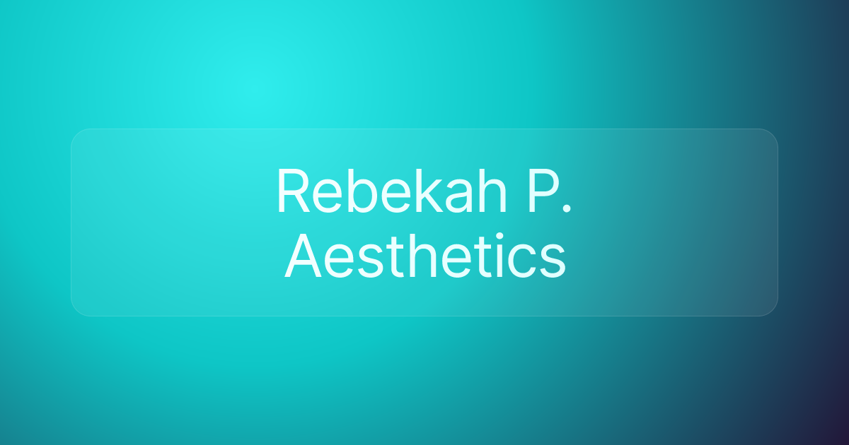Rebekah P. Aesthetics