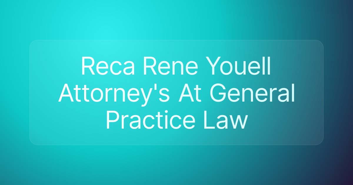 Reca Rene Youell Attorney's At General Practice Law