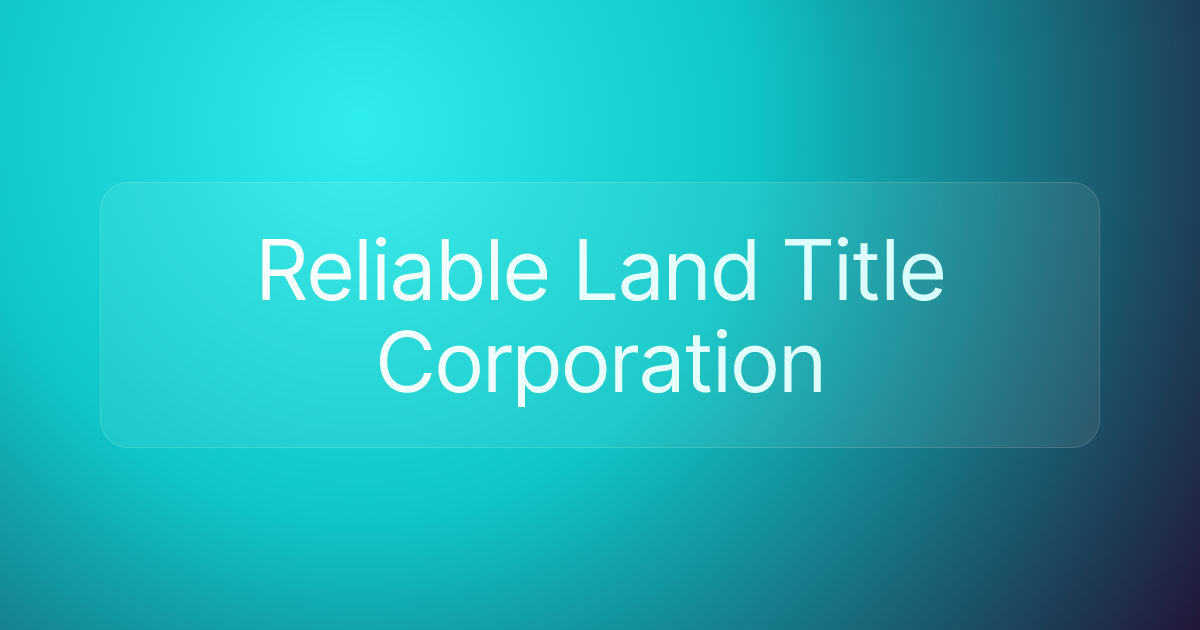 Reliable Land Title Corporation