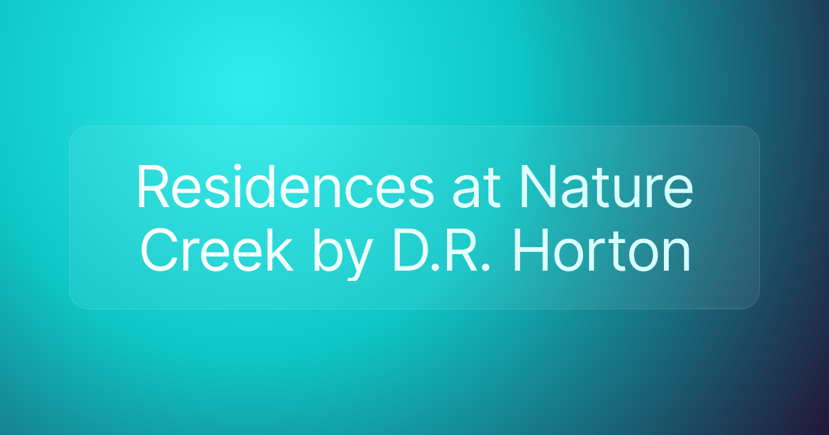 Residences at Nature Creek by D.R. Horton