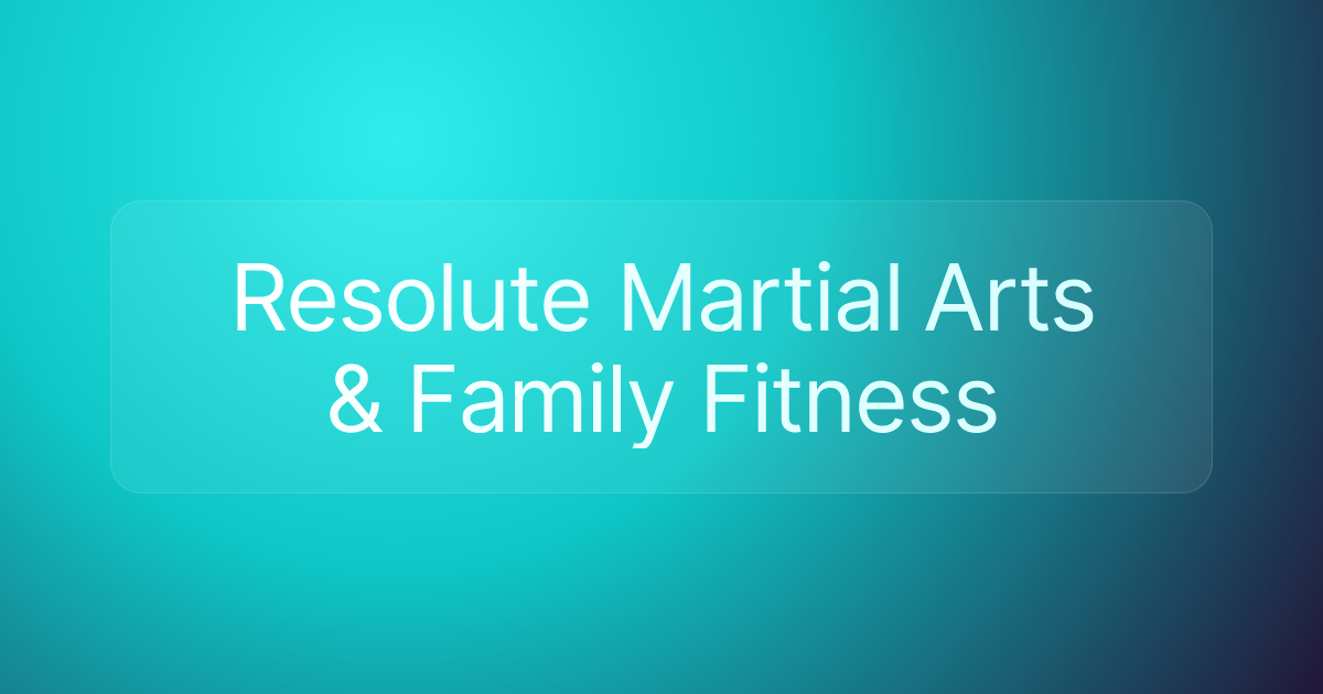 Resolute Martial Arts & Family Fitness