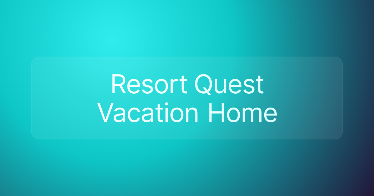 Resort Quest Vacation Home