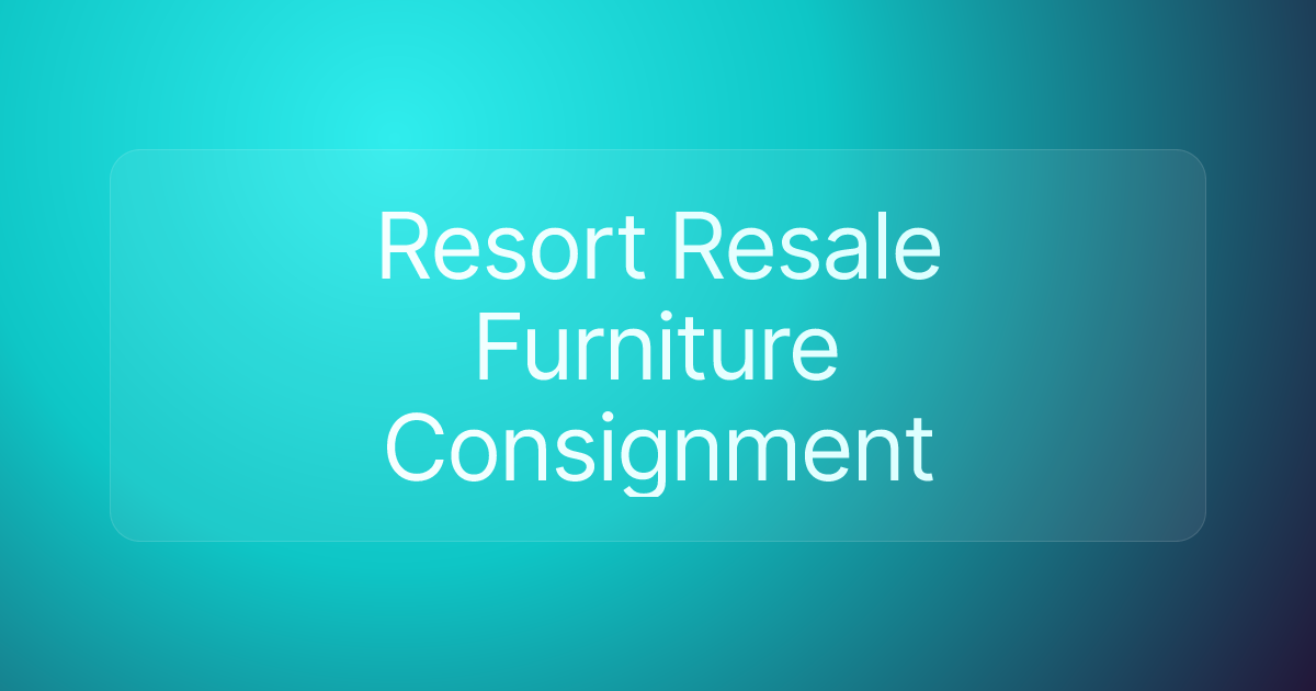Resort Resale Furniture Consignment