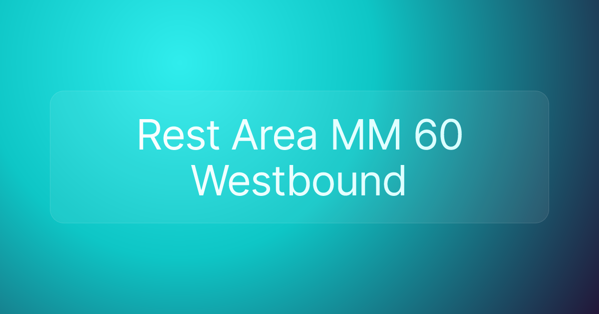 Rest Area MM 60 Westbound