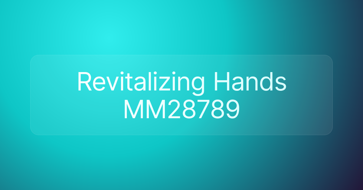 Revitalizing Hands MM28789
