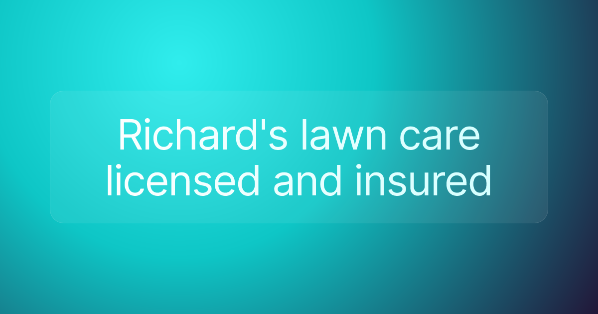Richard's lawn care licensed and insured